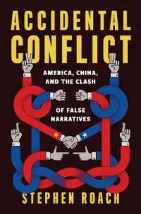 見当違いの言説が招く米中対立<br>Accidental Conflict : America, China, and the Clash of False Narratives -- Hardback