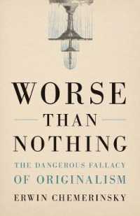 Worse than Nothing : The Dangerous Fallacy of Originalism