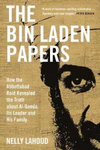 The Bin Laden Papers : How the Abbottabad Raid Revealed the Truth about al-Qaeda， Its Leader and His Family
