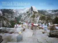 Wild Visions : Wilderness as Image and Idea