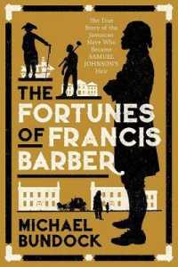 フランシス・バーバー：ジャマイカ人奴隷がサミュエル・ジョンソンの相続人となるまで<br>The Fortunes of Francis Barber : The Story of the Enslaved Jamaican Who Became Samuel Johnson's Heir