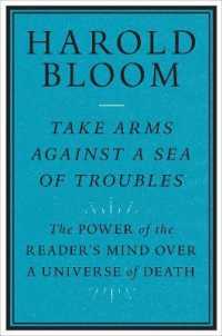 ハロルド・ブルーム遺著／死の世界に打ち勝つ文学の力<br>Take Arms against a Sea of Troubles : The Power of the Reader's Mind over a Universe of Death