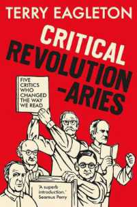 Critical Revolutionaries : Five Critics Who Changed the Way We Read -- Hardback