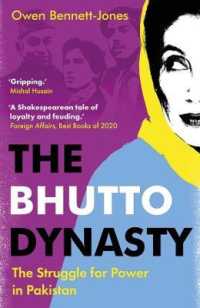 パキスタンを支配したブット家の歴史<br>The Bhutto Dynasty : The Struggle for Power in Pakistan