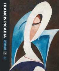 ピカビア　カタログ・レゾネ　第４巻：1940-1953年<br>Francis Picabia : Catalogue Raisonne Volume IV (1940-1953)