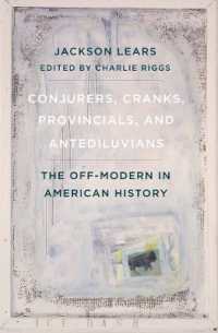 Conjurers, Cranks, Provincials, and Antediluvians : The Off-Modern in American History