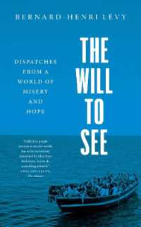 ベルナール=アンリ・レヴィ著／見ようとする意志：世界の悲惨と希望の報告<br>The Will to See : Dispatches from a World of Misery and Hope