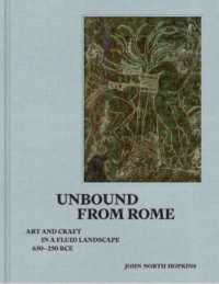 Unbound from Rome : Art and Craft in a Fluid Landscape, ca. 650-250 BCE