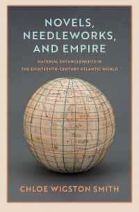 Novels, Needleworks, and Empire : Material Entanglements in the Eighteenth-Century Atlantic World (The Lewis Walpole Series in Eighteenth-century Culture and History)