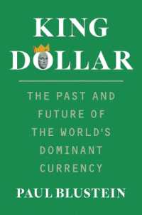 米ドルの覇権は続く：世界最強の通貨の過去と未来<br>King Dollar : The Past and Future of the World's Dominant Currency