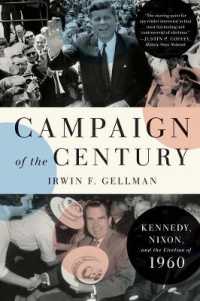 Campaign of the Century : Kennedy， Nixon， and the Election of 1960