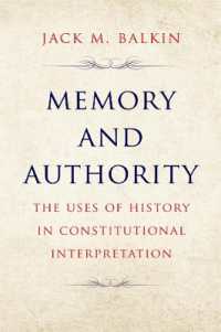 記憶と権威：憲法解釈における歴史の利用<br>Memory and Authority : The Uses of History in Constitutional Interpretation (Yale Law Library Series in Legal History and Reference)