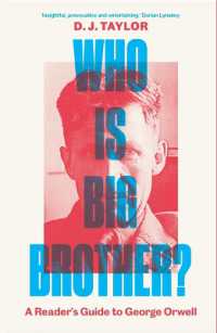 ビッグブラザーとは誰か：現代の読者のためのオーウェル著作案内<br>Who Is Big Brother? : A Reader's Guide to George Orwell