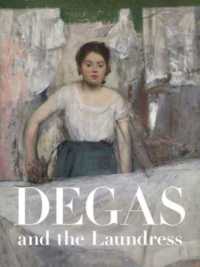 Degas and the Laundress : Women, Work, and Impressionism