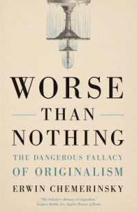 Worse than Nothing : The Dangerous Fallacy of Originalism