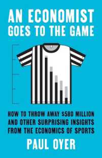 スポーツを楽しむための経済学<br>An Economist Goes to the Game : How to Throw Away $580 Million and Other Surprising Insights from the Economics of Sports