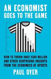 スポーツを楽しむための経済学<br>An Economist Goes to the Game : How to Throw Away $580 Million and Other Surprising Insights from the Economics of Sports