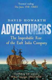 イギリス東インド会社の思わぬ台頭の歴史<br>Adventurers : The Improbable Rise of the East India Company: 1550-1650