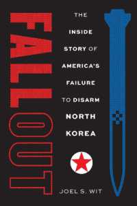 米国の北朝鮮核開発防止失敗の内幕<br>Fallout : The inside Story of America's Failure to Disarm North Korea