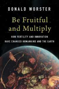 繁殖とイノベーションが動かした人類と地球の歴史<br>Be Fruitful and Multiply : How Fertility and Innovation Have Changed Humankind and the Earth