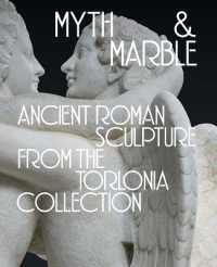 Myth and Marble : Ancient Roman Sculpture from the Torlonia Collection