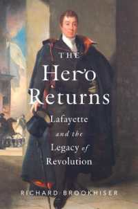 The Hero Returns : Lafayette and the Legacy of Revolution