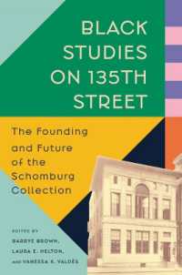 Black Studies on 135th Street : The Founding and Future of the Schomburg Collection