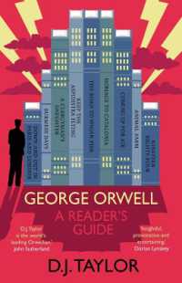 ビッグブラザーとは誰か：現代の読者のためのオーウェル著作案内<br>George Orwell: A Reader's Guide : Or, 'Who Is Big Brother?' and Other Puzzles