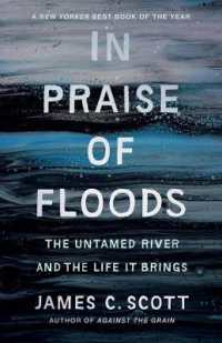 In Praise of Floods : The Untamed River and the Life It Brings (Yale Agrarian Studies Series)