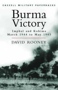 Burma Victory : Imphal and Kohima March 1944 to May 1945