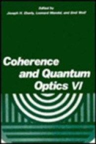 Coherence and Quantum Optics VI : Proceedings of the Sixth Rochester Conference on Coherence and Quantum Optics held at the University of Rochester， June 26–28， 1989