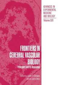 Frontiers in Cerebral Vascular Biology : Transport and Regulation - Proceedings of a Workshop of CVB '92 Held in Duluth, Minnesota, July 11-13, 1992 (Advances in Experimental Medicine and Biology)