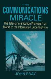 The Communications Miracle : The Telecommunication Pioneers from Morse to the Information Superhighway