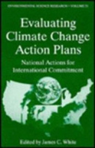 Evaluating Climate Chanage Action Plans : National Actions for International Commitment (Environmental Science Research) （1996）