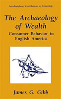 The Archaeology of Wealth : Consumer Behavior in English America (Interdisciplinary Contributions to Archaeology) （1996）