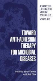 Toward Anti-Adhesion Therapy for Microbial Diseases (Advances in Experimental Medicine and Biology)
