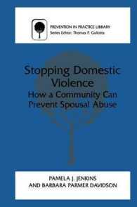 ドメスティック・バイオレンスの防止とコミュニティの役割<br>Stopping Domestic Violence : How a Community Can Prevent Spousal Abuse (Prevention in Practice Library)