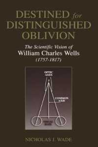 Destined for Distinguished Oblivion : The Scientific Vision of William Charles Wells (1757-1817 (History and Philosophy of Psychology)