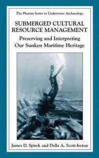 海底文化遺産管理<br>Submerged Cultural Resource Management : Preserving and Interpreting Our Sunken Maritime Heritage (The Plenum Series in Underwater Archaeology)