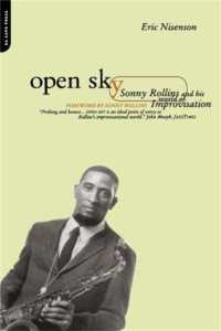 Open Sky : Sonny Rollins and His World of Improvisation