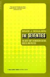 The Seventies : The Great Shift in American Culture, Society, and Politics （Reprint）