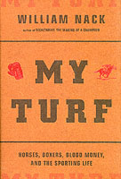 My Turf : Horses, Boxers, Blood Money, and the Sporting Life