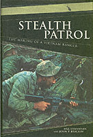 Stealth Patrol : The Making of a Vietnam Ranger
