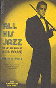 All His Jazz : The Life and Death of Bob Fosse