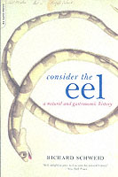 Consider the Eel : A Natural and Gastronomic History