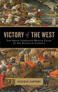Victory of the West : The Great Christian-Muslim Clash at the Battle of Lepanto