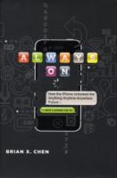Always on : How the iPhone Unlocked the Anything-Anytime-Anywhere Future--And Locked Us in