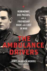 The Ambulance Drivers : Hemingway, Dos Passos, and a Friendship Made and Lost in War