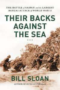 サイパンの戦いと第二次世界大戦最大の玉砕作戦<br>Their Backs against the Sea : The Battle of Saipan and the Largest Banzai Attack of World War II