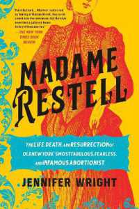 Madame Restell : The Life, Death, and Resurrection of Old New York's Most Fabulous, Fearless, and Infamous Abortionist